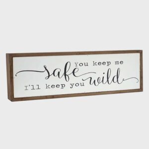 Wood Sign: You Keep Me Safe, I'll Keep You Wild.